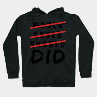 Would Could Should DID Inspiring Gifts Hoodie